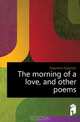 The morning of a love, and other poems, Maartens Maarten 