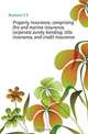 Property insurance, comprising fire and marine insurance, corporate surety bonding, title insurance, and credit insurance, Huebner S S 
