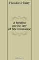 A treatise on the law of fire insurance, Flanders Henry 