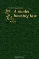 A model housing law, Veiller Lawrence 