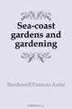 Sea-coast gardens and gardening, Bardswell Frances Anne 