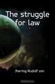 The struggle for law, Rudolf von Jhering 