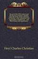 The art of the Uffizi palace and the Florence academy, together with that of the minor museums of Florence, with explanatory and appreciative comment on and their history and significance, Heyl Charles Christian 