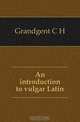 An introduction to vulgar Latin, Grandgent C H 