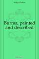 Burma, painted and described, Kelly R Talbot 