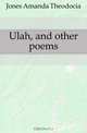 Ulah, and other poems, Jones Amanda Theodocia 