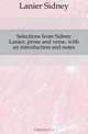 Selections from Sidney Lanier, prose and verse, with an introduction and notes, Sidney Lanier 
