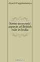 Some economic aspects of British rule in India, Aiyar Ji Cuppiramaniya 