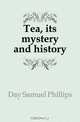 Tea, its mystery and history, Day Samuel Phillips 