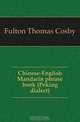 Chinese-English Mandarin phrase book (Peking dialect), Fulton Thomas Cosby 