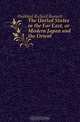 The United States in the Far East, or Modern Japan and the Orient, Hubbard Richard Bennett 