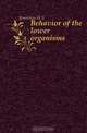 Behavior of the lower organisms, H. S. Jennings 