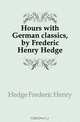 Hours with German classics, by Frederic Henry Hedge, Hedge Frederic Henry 