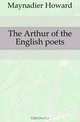 The Arthur of the English poets, Maynadier Howard 