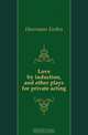 Love by induction, and other plays for private acting, Heermans Forbes 