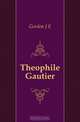 Theophile Gautier, Gordon J. E. 