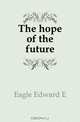 The hope of the future, Eagle Edward E 