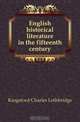 English historical literature in the fifteenth century, Kingsford Charles Lethbridge 