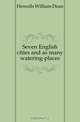 Seven English cities and as many watering-places, Howells William Dean 