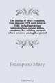 The journal of Mary Frampton, from the year 1779, until the year 1846. Including various interesting and curious letters, anecdotes, &c., relating to events which occurred during that period, Frampton Mary 