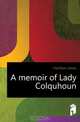 A memoir of Lady Colquhoun, Hamilton James 