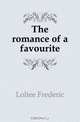 The romance of a favourite, Loliee Frederic 