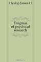 Enigmas of psychical research, James H. Hyslop 