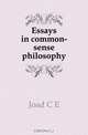 Essays in common-sense philosophy, Joad C. E. 