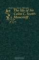 The life of Sir Colin C. Scott-Moncrieff . ., Hollings Mary Albright 