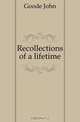 Recollections of a lifetime, Goode John 