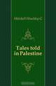 Tales told in Palestine, Hinckley G. Mitchell 