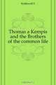 Thomas a Kempis and the Brothers of the common life, S. Kettlewell 