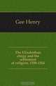 The Elizabethan clergy and the settlement of religion, 1558-1564, Gee Henry 