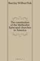 The constitution of the Methodist Episcopal churches in America, Barclay Wilbur Fisk 