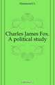 Charles James Fox. A political study, J. L. Hammond 