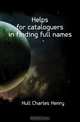 Helps for cataloguers in finding full names, Hull Charles Henry 