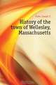 History of the town of Wellesley, Massachusetts, Fiske Joseph E 