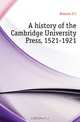 A history of the Cambridge University Press, 1521-1921, Roberts S. C. 