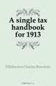A single tax handbook for 1913, Fillebrown Charles Bowdoin 