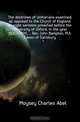 The doctrines of Unitarians examined, as opposed to the Church of England. In eight sermons preached before the University of Oxford, in the year MDCCCXVIII, Rev. John Bampton, M.A. Canon of Salisbury, Moysey Charles Abel 