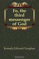 Fo, the third messenger of God, Kenealy Edward Vaughan 