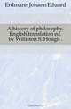 A history of philosophy. English translation ed. by Williston S. Hough, Erdmann Johann Eduard 