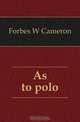 As to polo, Forbes W. Cameron 