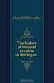 The history of railroad taxation in Michigan .., Hedrick Wilbur Olin 