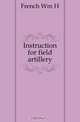 Instruction for field artillery, William Henry French 