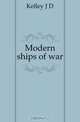 Modern ships of war, Kelley J D 