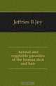 Animal and vegetable parasites of the human skin and hair, Jeffries B. Joy 