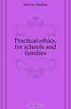 Practical ethics, for schools and families, Fletcher Matilda 