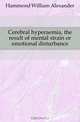 Cerebral hyperaemia, the result of mental strain or emotional disturbance, Hammond William Alexander 
