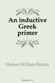 An inductive Greek primer, William Rainey Harper 